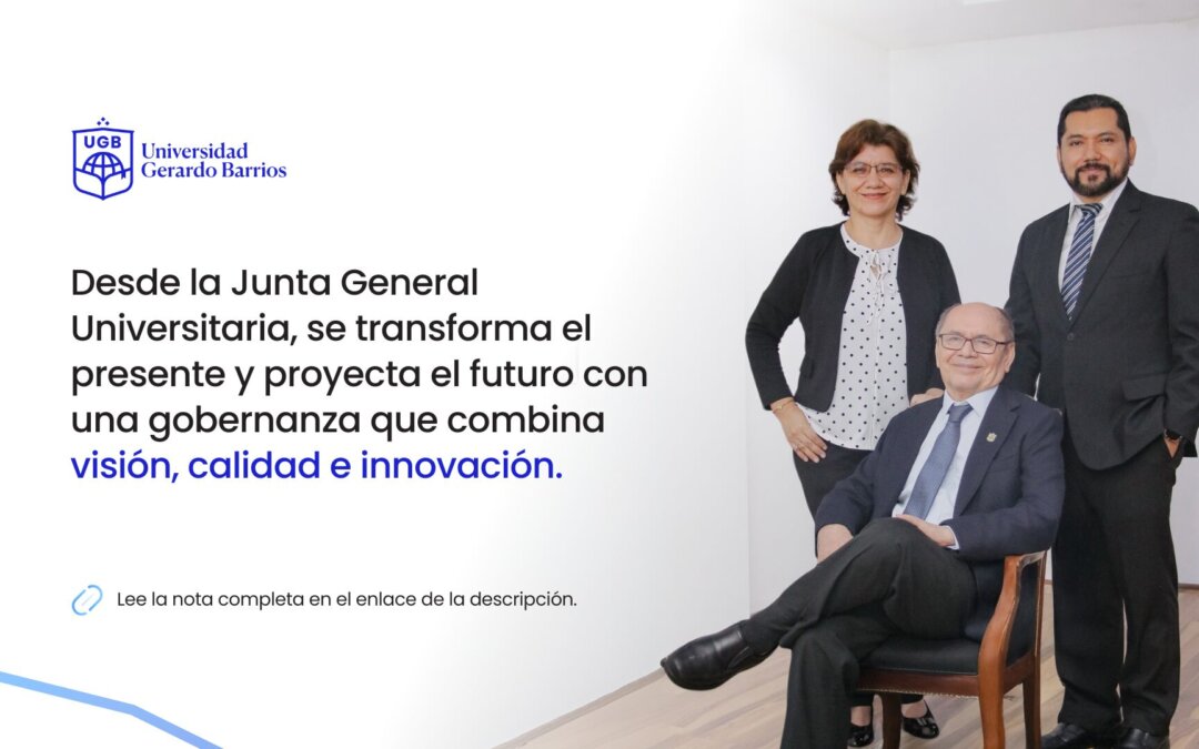 Impulsamos el futuro desde nuestra Junta General Universitaria con visión, calidad e innovación: UGB destaca en Revista El Economista