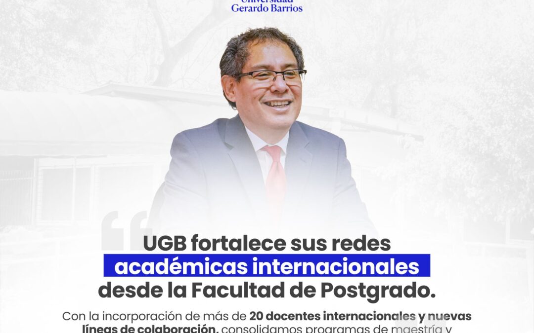 UGB fortalece sus redes académicas internacionales desde la Facultad de Postgrado
