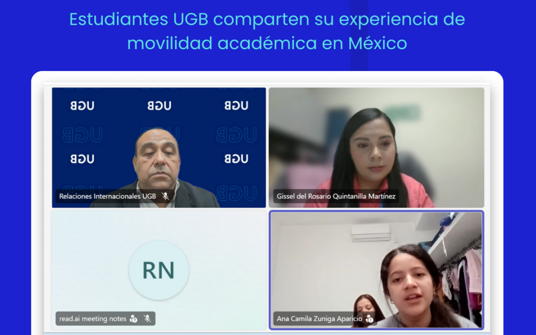 Estudiantes UGB comparten su experiencia de movilidad académica en México
